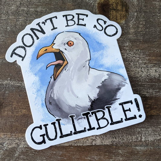 Don't Be So Gullible Sticker