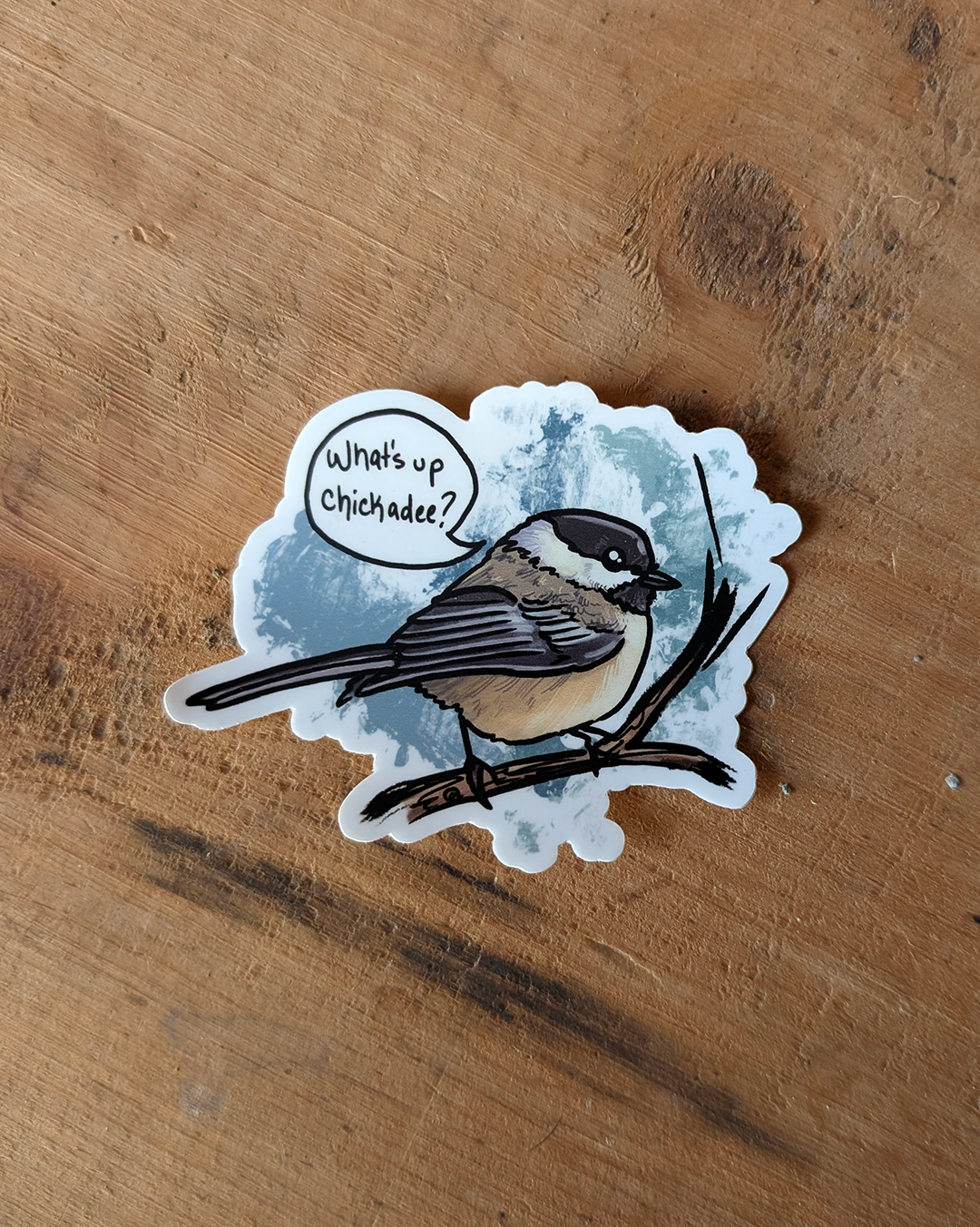 What's Up Chickadee Sticker - Vinyl Decal