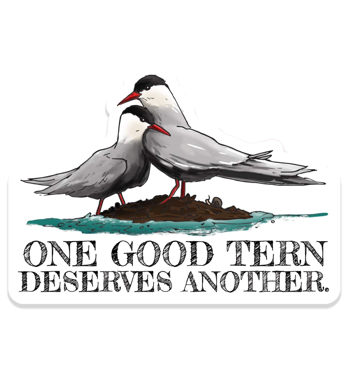Vinyl sticker featuring two illustrated terns standing together with the text “One good tern deserves another.”