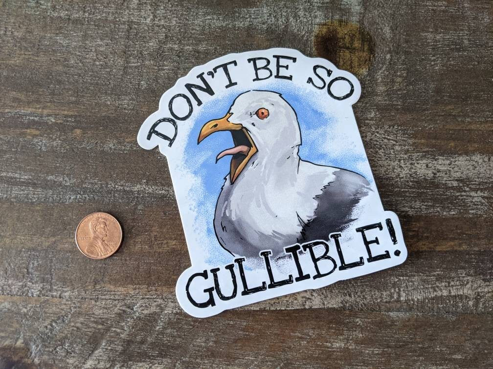 Don't Be So Gullible Sticker